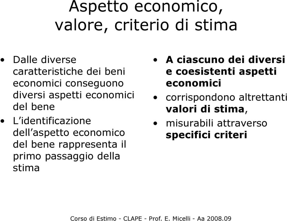 economico del bene rappresenta il primo passaggio della stima A ciascuno dei diversi e