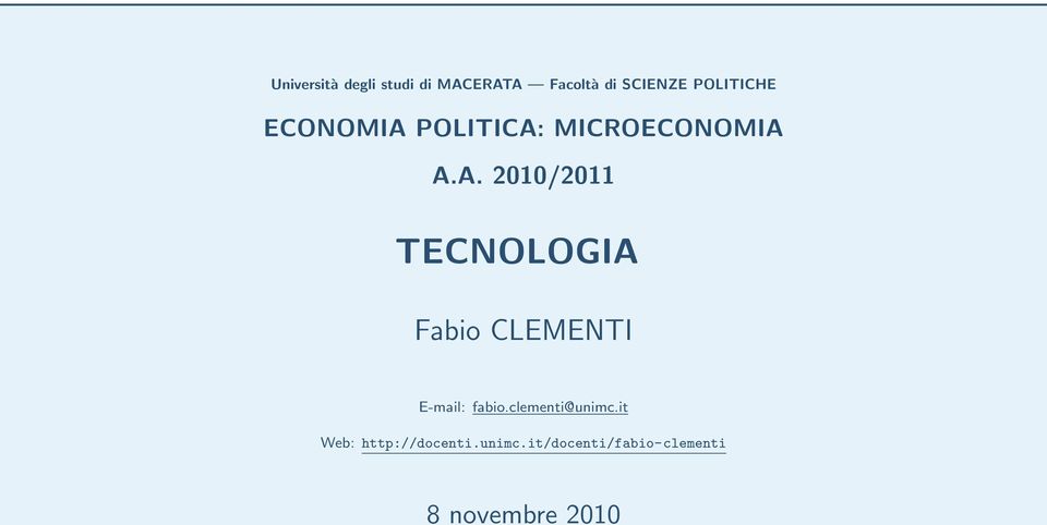 POLITICA: MICROECONOMIA A.A. 2010/2011 TECNOLOGIA Fabio CLEMENTI E-mail: fabio.