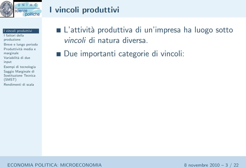 Due importanti categorie di vincoli: