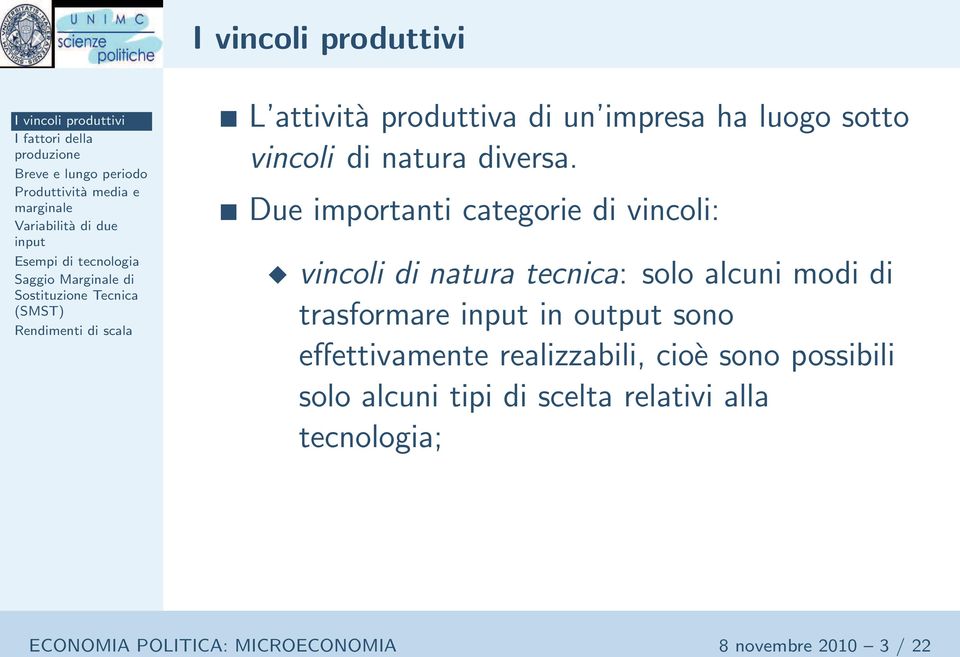 trasformare in output sono effettivamente realizzabili, cioè sono possibili solo