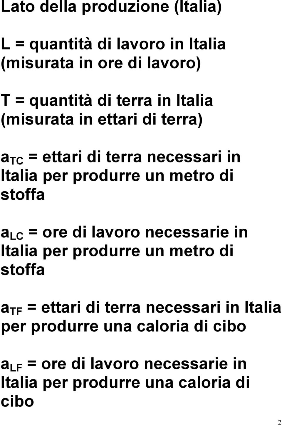 LC = ore di lvoro necessrie in Itli per produrre un metro di stoff TF = ettri di terr necessri in