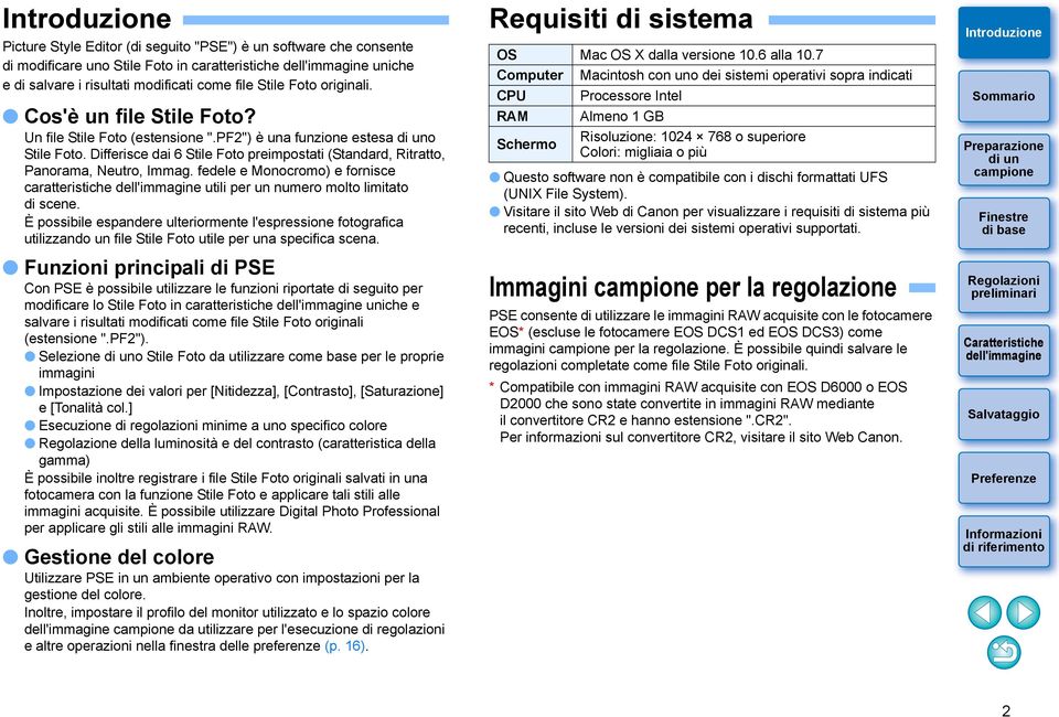 fedele e Monocromo) e fornisce caratteristiche utili per un numero molto limitato di scene.