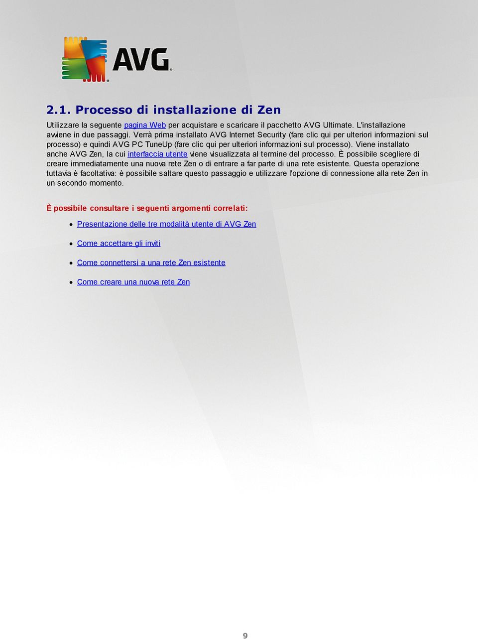 Viene installato anche AVG Zen, la cui interfaccia utente viene visualizzata al termine del processo.