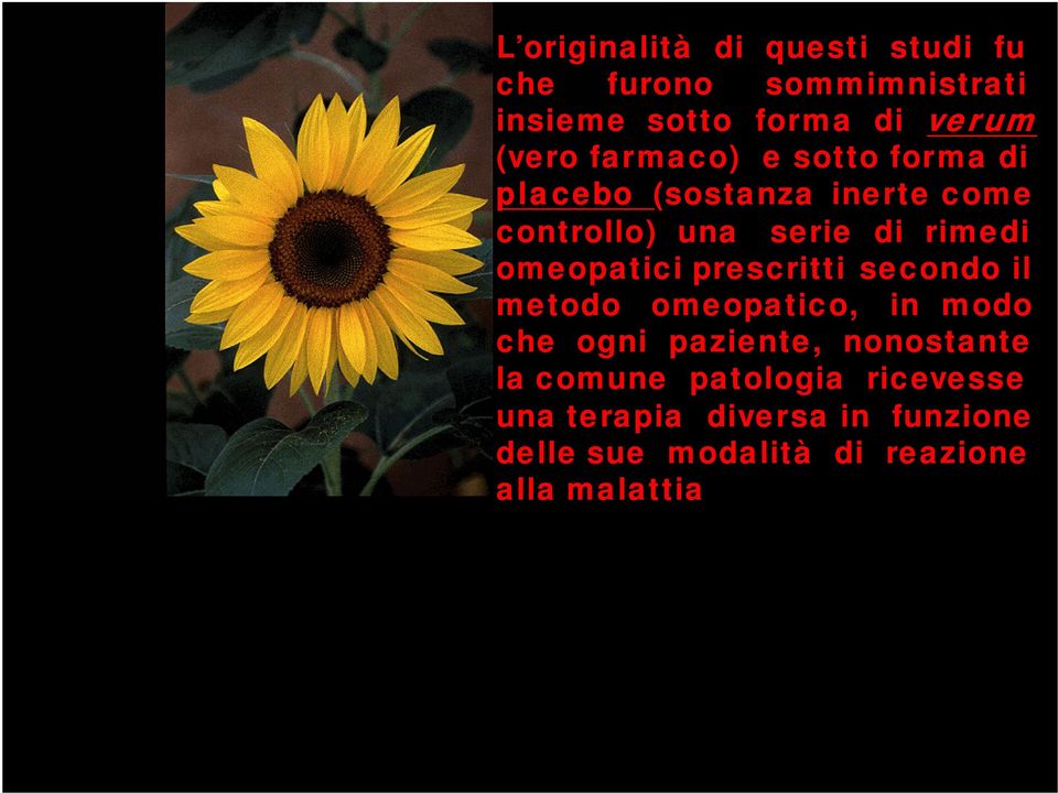 omeopatici prescritti secondo il metodo omeopatico, in modo che ogni paziente, nonostante la