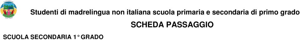 COGNOME E NOME M F LUOGO E DATA DI NASCITA PROVENIENZA DATA DI ARRIVO IN ITALIA DATI BIOGRAFICI 4 Biografia personale e familiare Lo studente è: immigrato con la