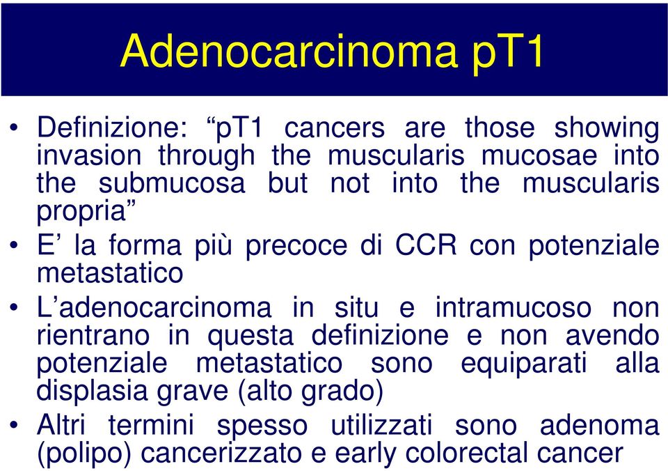 adenocarcinoma in situ e intramucoso non rientrano in questa definizione e non avendo potenziale metastatico sono