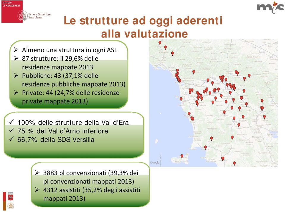 residenze private mappate 2013) 100% delle strutture della Val d Era 75 % del Val d Arno inferiore 66,7% della SDS