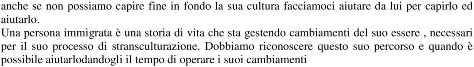 Una persona immigrata è una storia di vita che sta gestendo cambiamenti del suo essere,