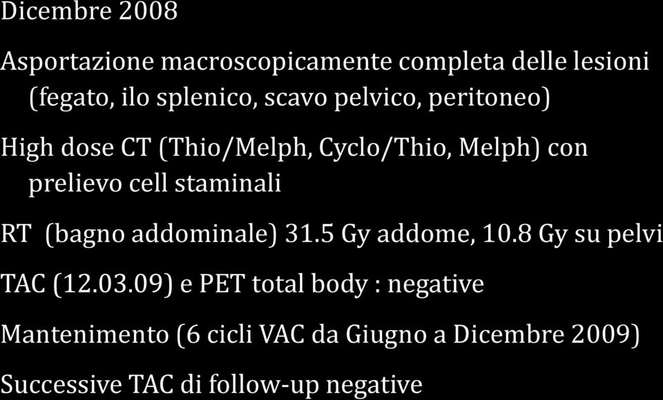 staminali RT (bagno addominale) 31.5 Gy addome, 10.8 Gy su pelvi TAC (12.03.