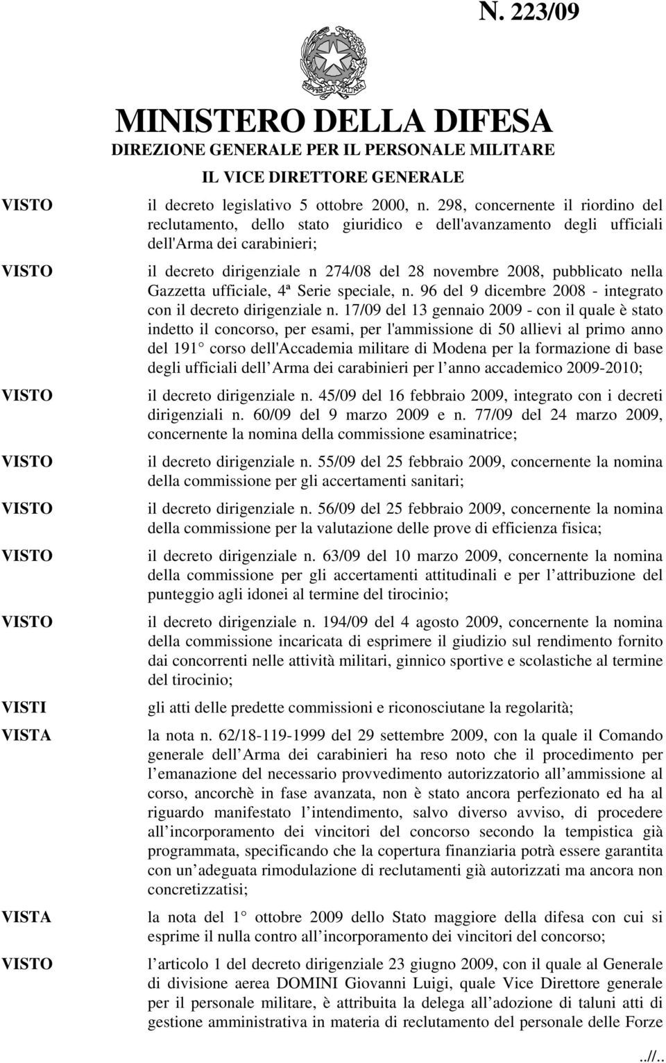 nella Gazzetta ufficiale, 4ª Serie speciale, n. 96 del 9 dicembre 2008 - integrato con il decreto dirigenziale n.