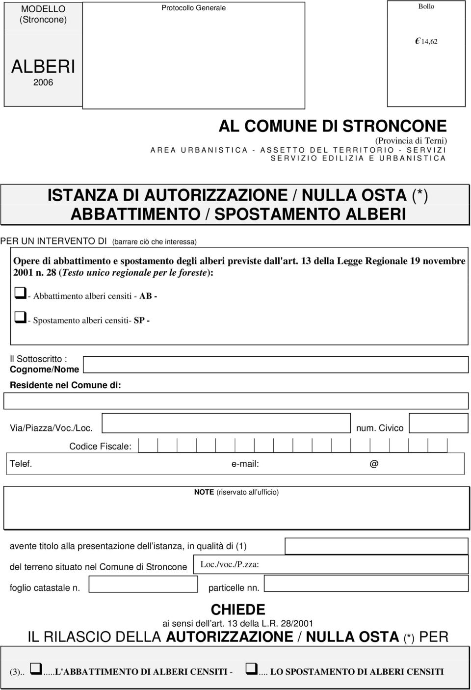 e spostamento degli alberi previste dall'art. 13 della Legge Regionale 19 novembre 2001 n.