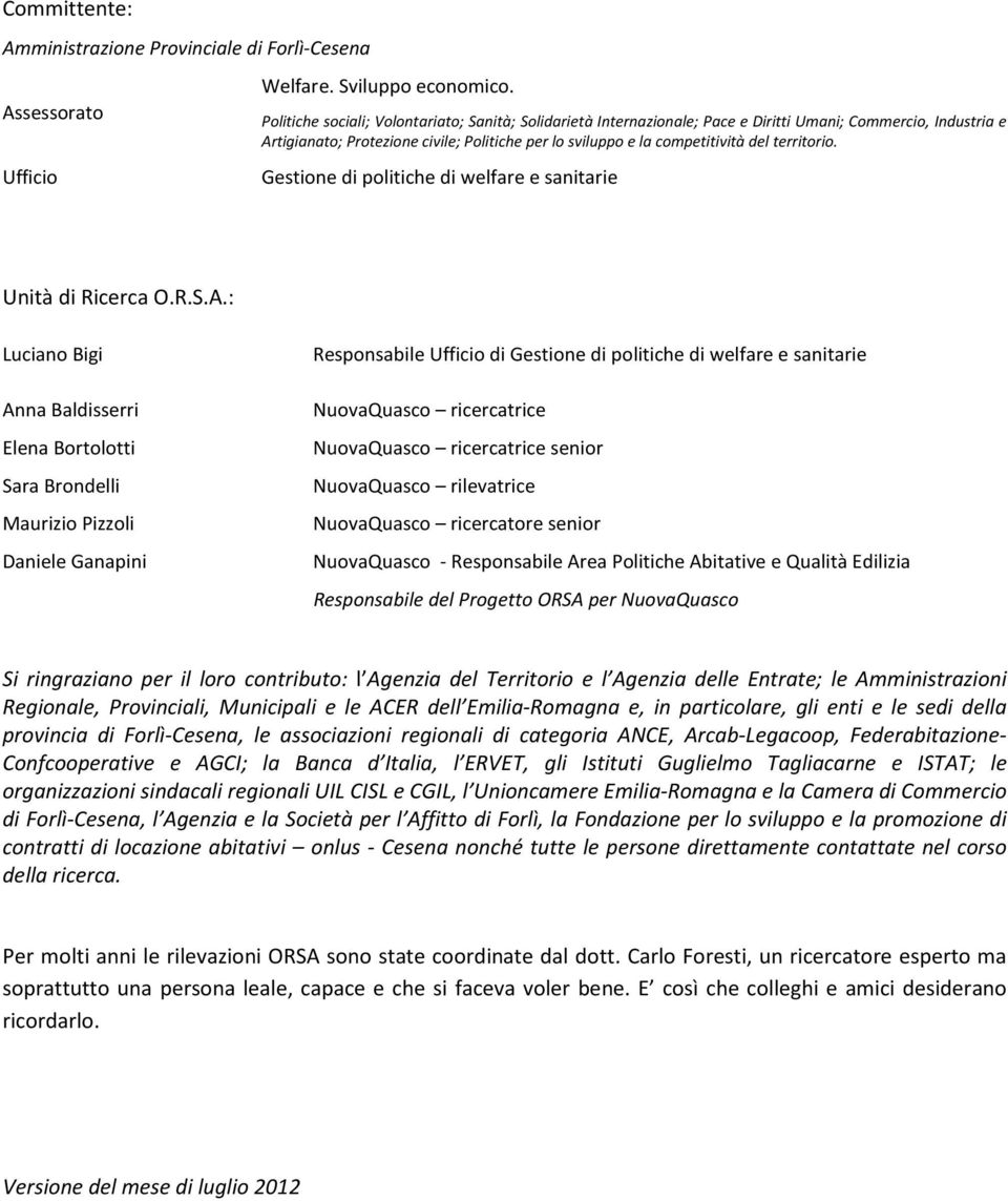 territorio. Gestione di politiche di welfare e sanitarie Unità di Ricerca O.R.S.A.