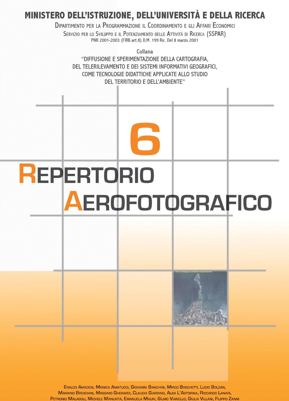 Del 8 marzo 2001 Collana DIFFUSIONE E SPERIMENTAZIONE DELLA CARTOGRAFIA, DEL TELERILEVAMENTO E DEI SISTEMI INFORMATIVI GEOGRAFICI, COME TECNOLOGIE DIDATTICHE APPLICATE ALLO STUDIO DEL