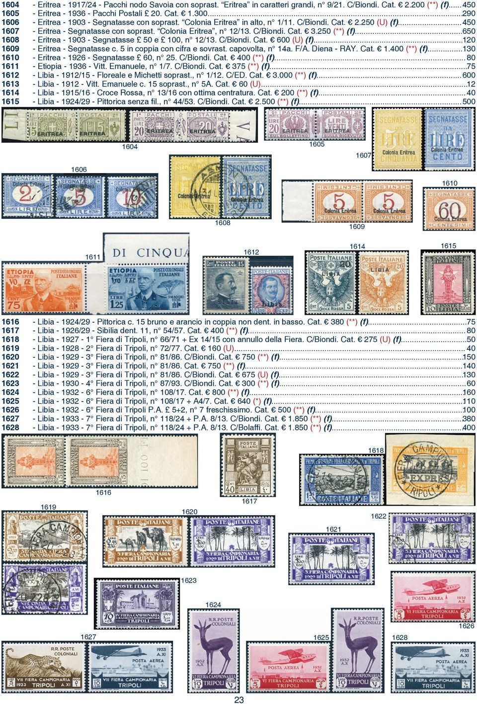 .. 450 - Eritrea - Segnatasse con soprast. Colonia Eritrea, n 12/13. C/Biondi. Cat. 3.250 (**) (f)...650 - Eritrea - 1903 - Segnatasse 50 e 100, n 12/13. C/Biondi. Cat. 600 (U) (f).