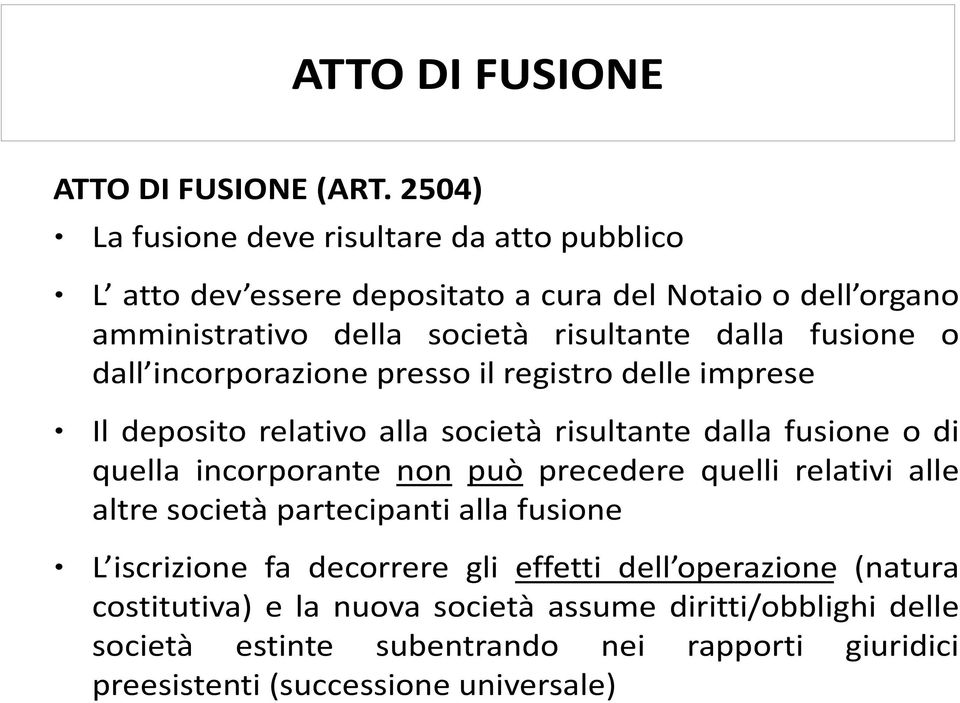 fusione o dall incorporazione presso il registro delle imprese Il deposito relativo alla società risultante dalla fusione o di quella incorporante non può