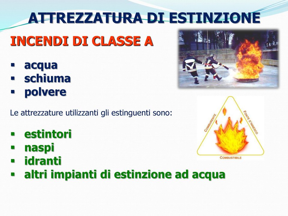 utilizzanti gli estinguenti sono: estintori