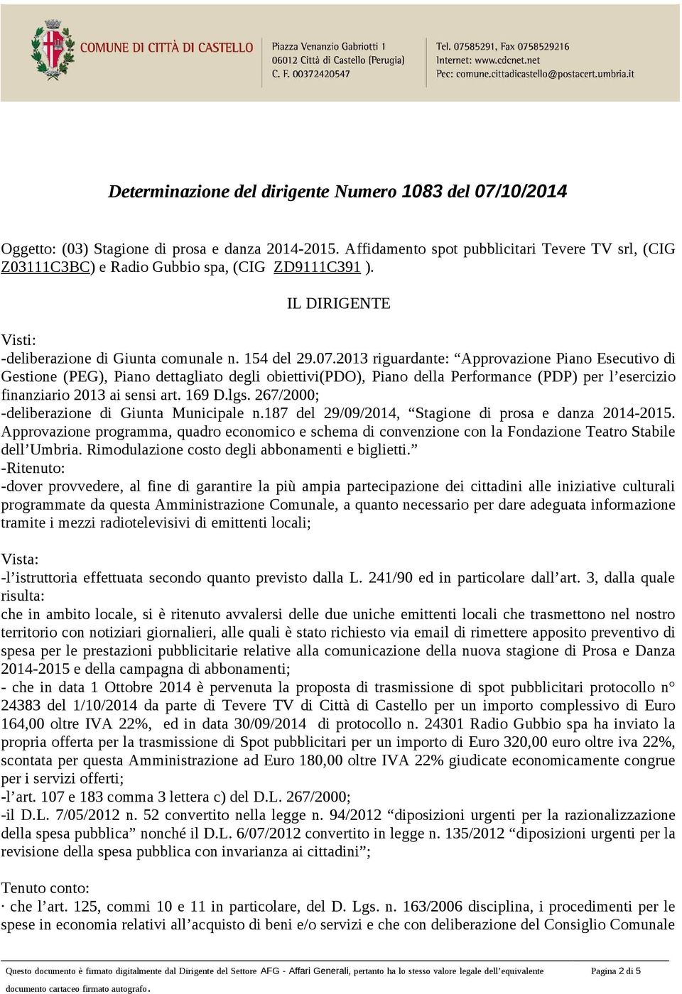 2013 riguardante: Approvazione Piano Esecutivo di Gestione (PEG), Piano dettagliato degli obiettivi(pdo), Piano della Performance (PDP) per l esercizio finanziario 2013 ai sensi art. 169 D.lgs.