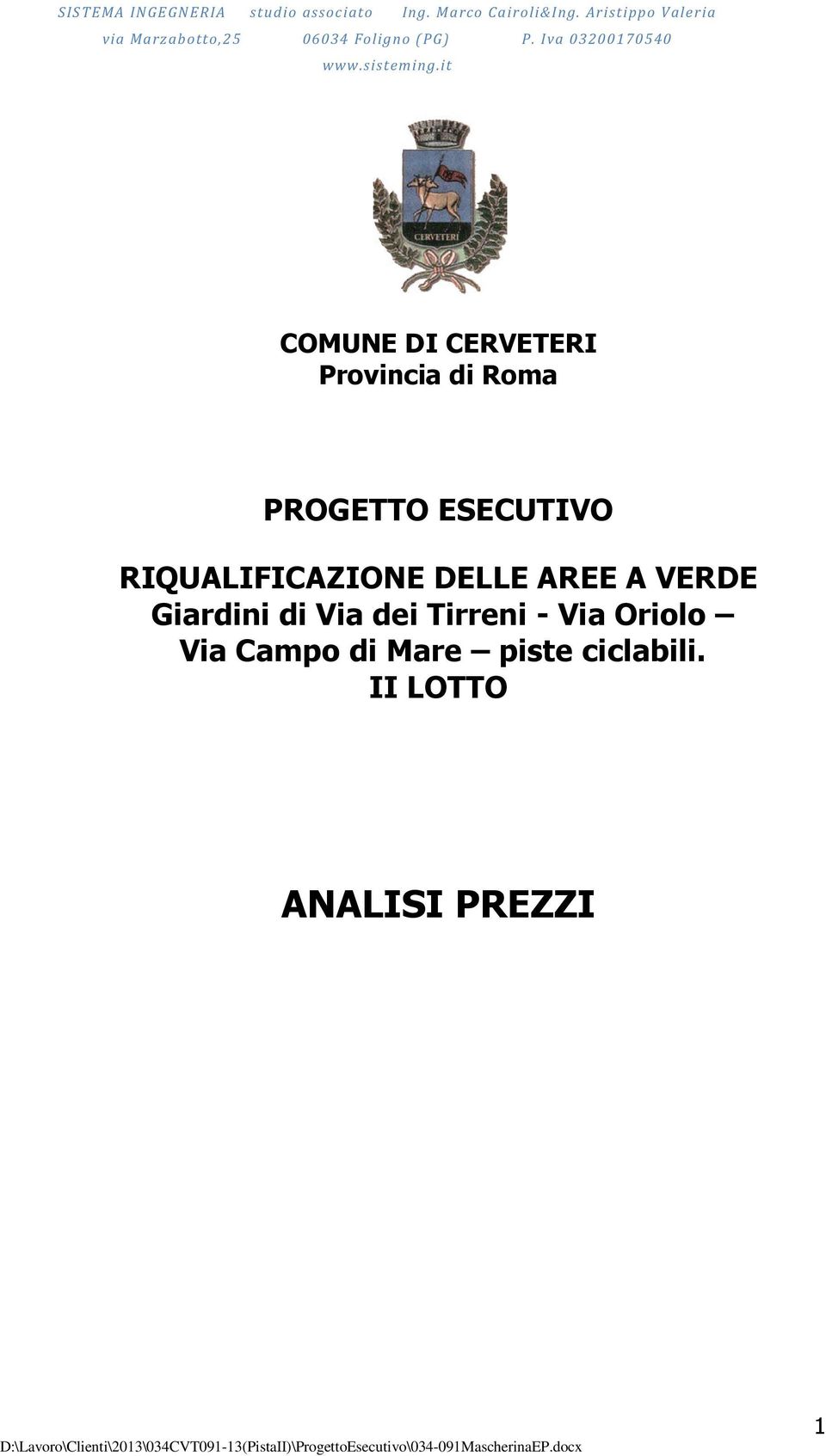 it COMUNE DI CERVETERI Provincia di Roma PROGETTO ESECUTIVO RIQUALIFICAZIONE DELLE AREE A VERDE Giardini di