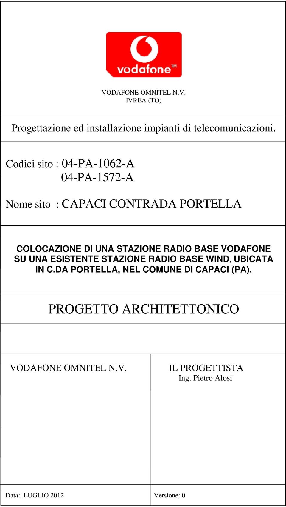 RADIO BASE VODAFONE SU UNA ESISTENTE STAZIONE RADIO BASE WIND, UBICATA IN C.