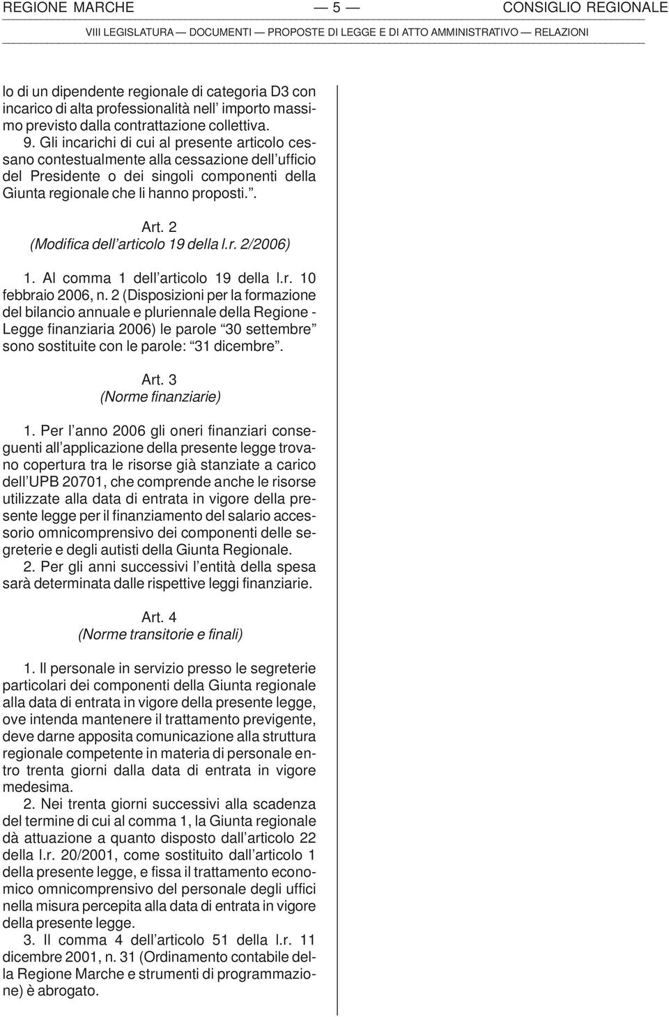 2 (Modifica dell articolo 19 della l.r. 2/2006) 1. Al comma 1 dell articolo 19 della l.r. 10 febbraio 2006, n.