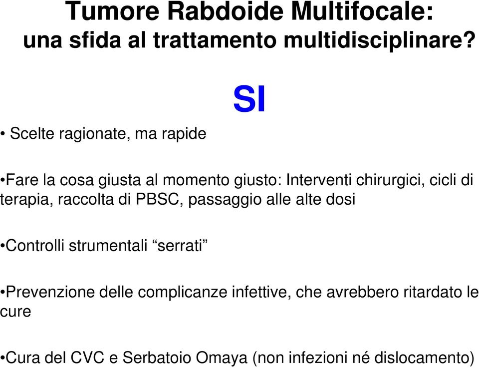 dosi Controlli strumentali serrati Prevenzione delle complicanze infettive, che