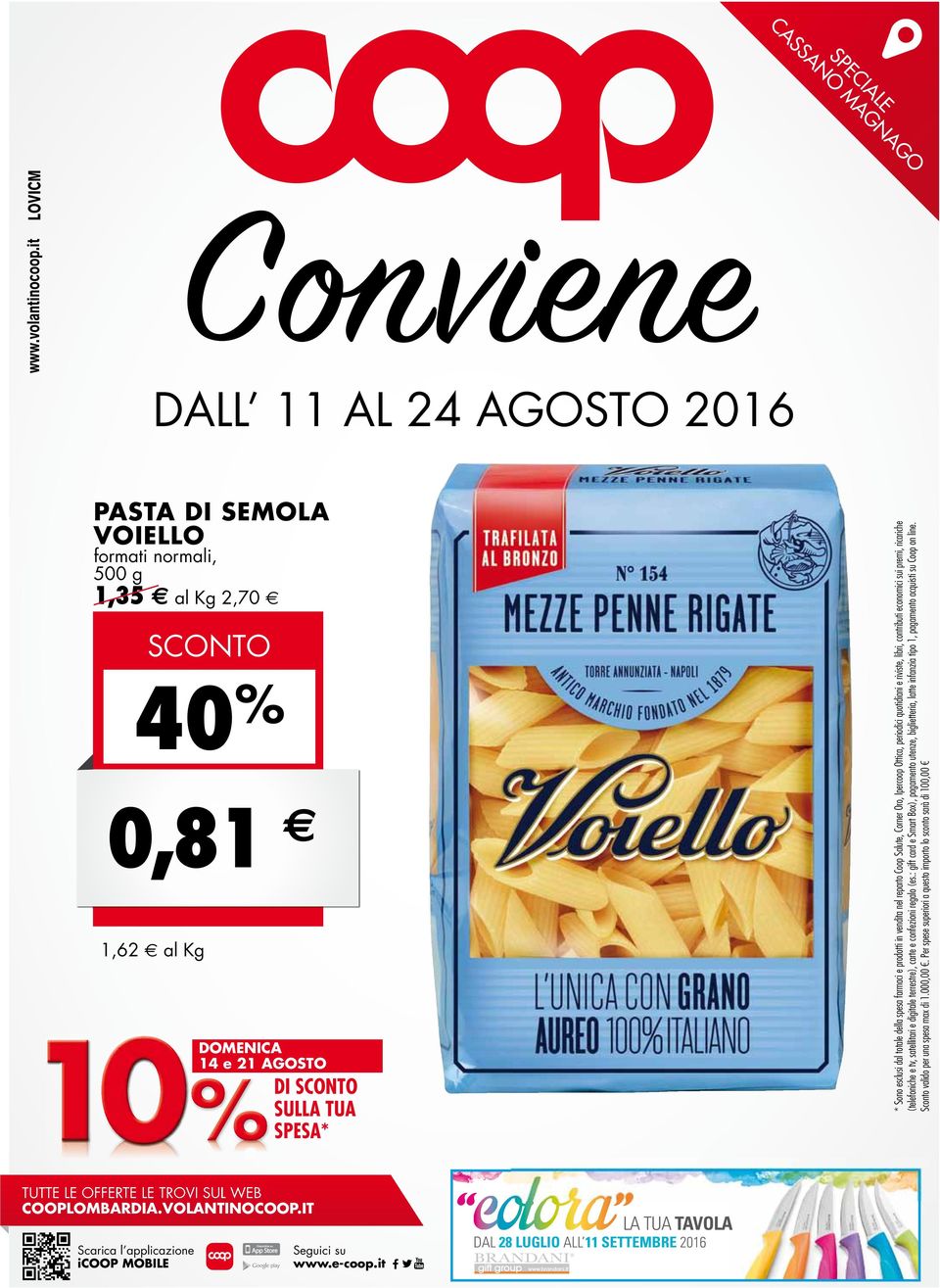 it colorala TUA tavola tavola DAL 28 luglio ALL 11 SEttEMBRE 2016 * Sono esclusi dal totale della spesa farmaci e prodotti in vendita nel reparto Coop Salute, Corner Oro, Ipercoop Ottica, periodici