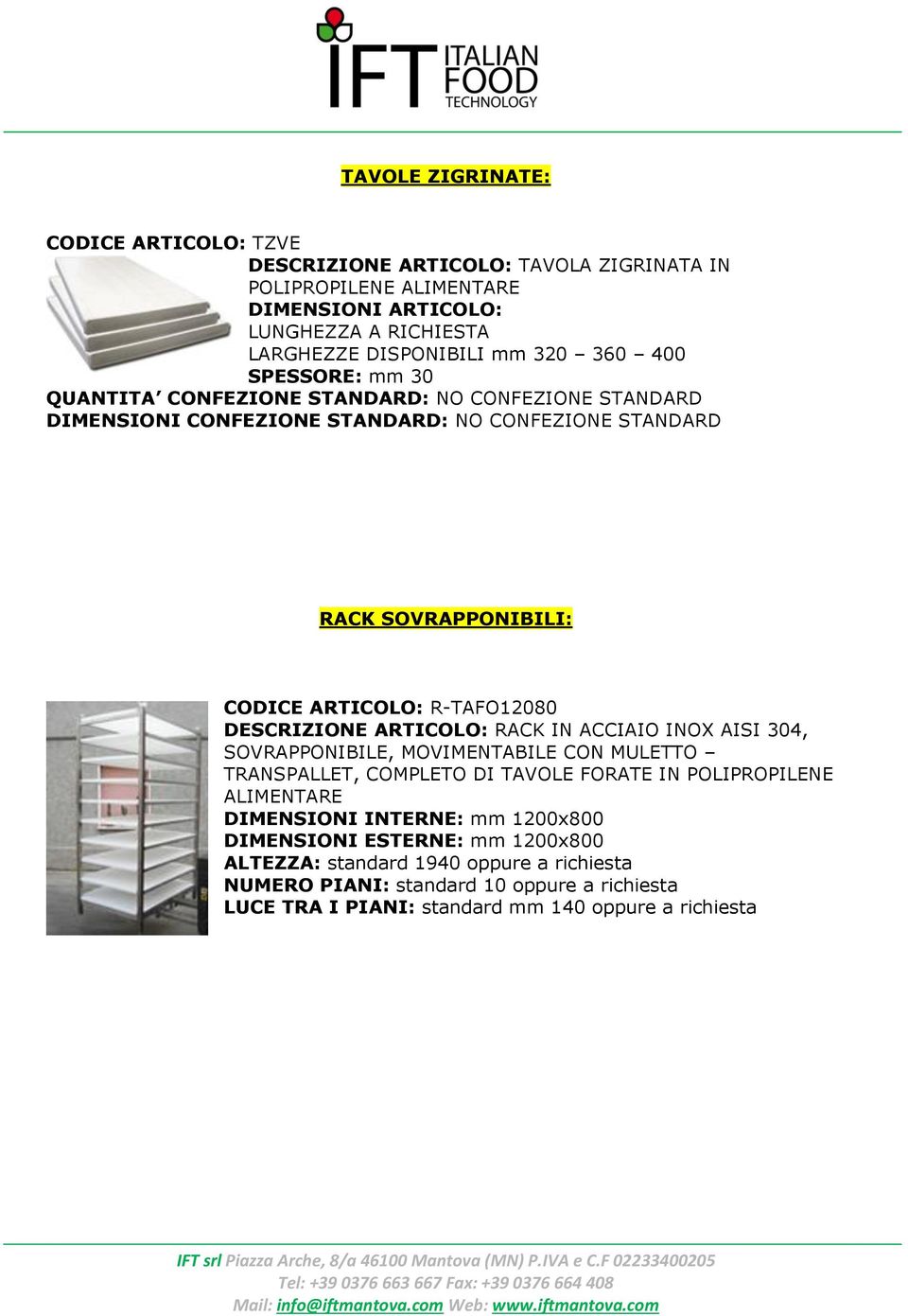 ARTICOLO: RACK IN ACCIAIO INOX AISI 304, SOVRAPPONIBILE, MOVIMENTABILE CON MULETTO TRANSPALLET, COMPLETO DI TAVOLE FORATE IN POLIPROPILENE ALIMENTARE DIMENSIONI INTERNE: mm