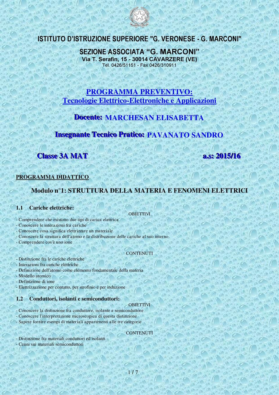 .s:: 2015//16 PROGRAMMA DIDATTICO Modulo n 1: STRUTTURA DELLA MATERIA E FENOMENI ELETTRICI 1.