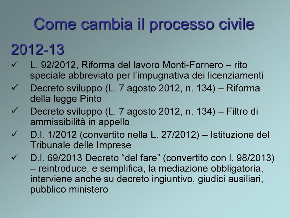 134) Riforma della legge Pinto Decreto sviluppo (L. 7 agosto 2012, n. 134) Filtro di ammissibilità in appello D.l. 1/2012 (convertito nella L.