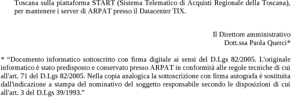 L'originale informatico è stato predisposto e conservato presso ARPAT in conformità alle regole tecniche di cui all'art. 71 del D.Lgs 82/2005.