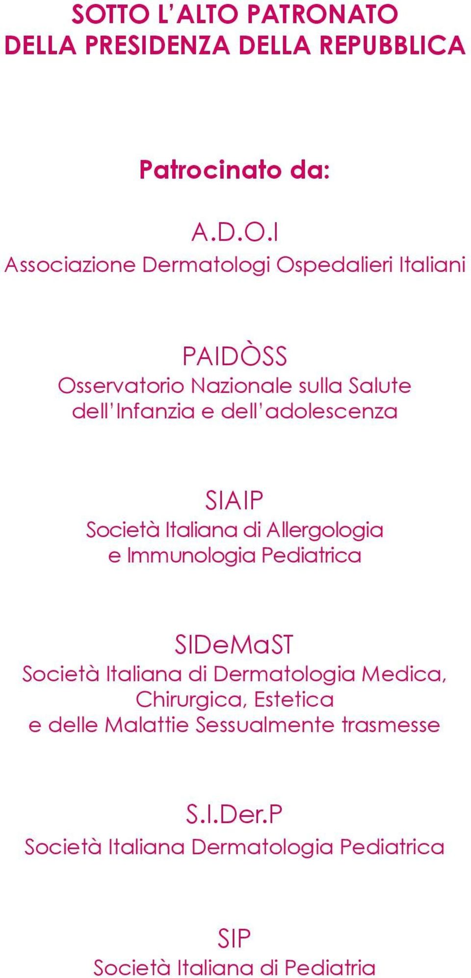 Italiana di Allergologia e Immunologia Pediatrica SIDeMaST Società Italiana di Dermatologia Medica, Chirurgica,