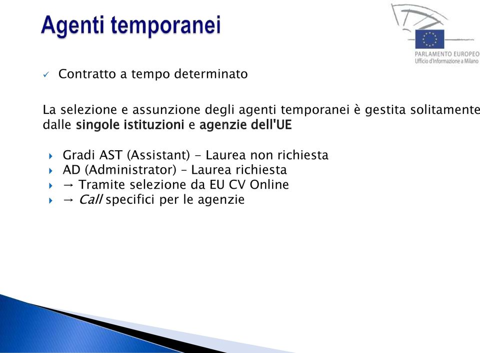 dell'ue Gradi AST (Assistant) - Laurea non richiesta AD (Administrator)