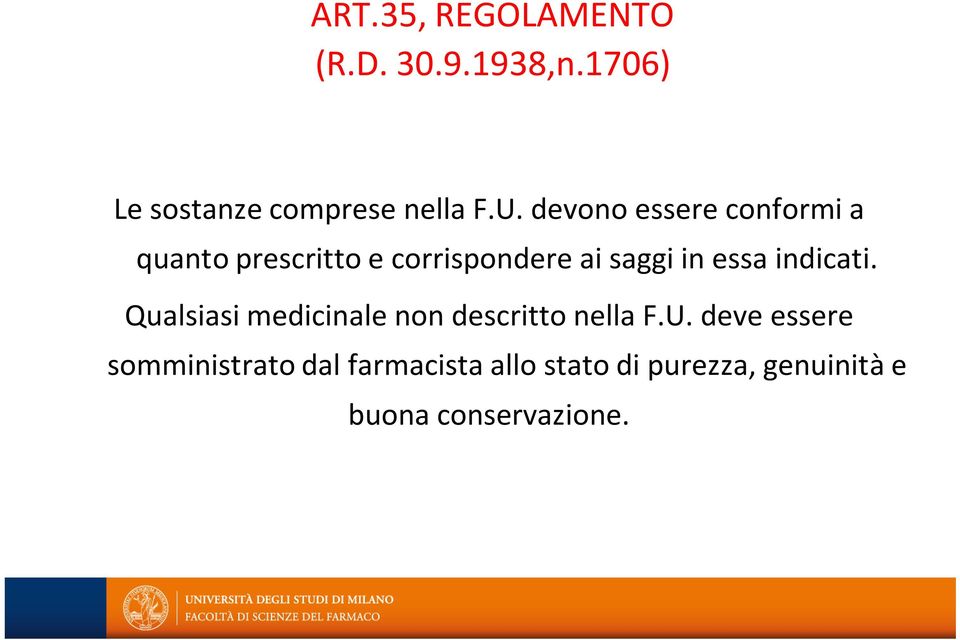 indicati. Qualsiasi medicinale non descritto nella F.U.