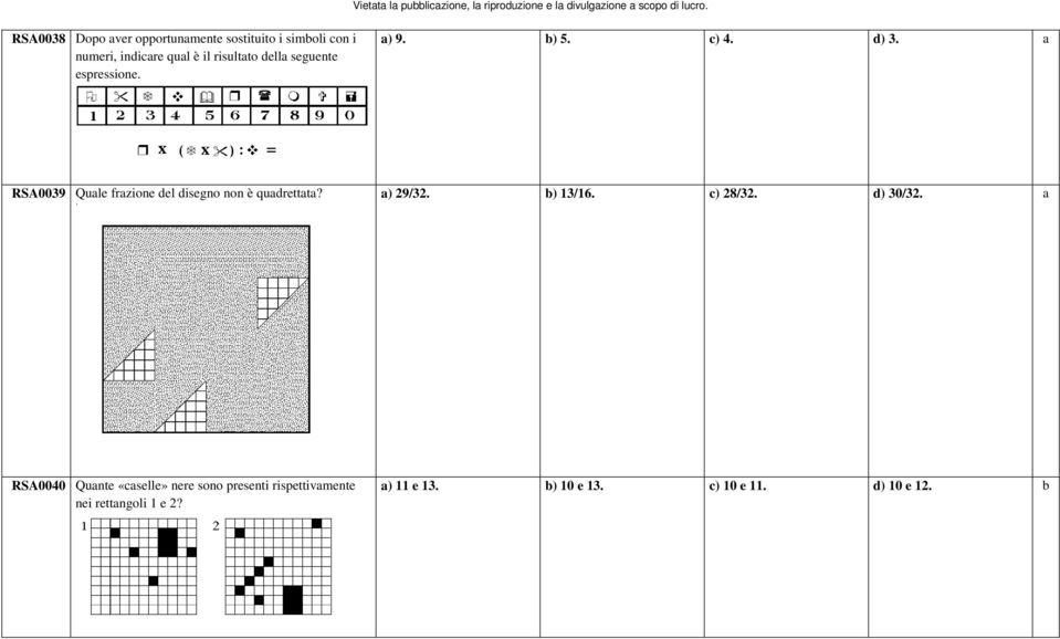 a RSA0039 Quale frazione del disegno non è quadrettata? a) 29/32. b) 13/16. c) 28/32. d) 30/32.