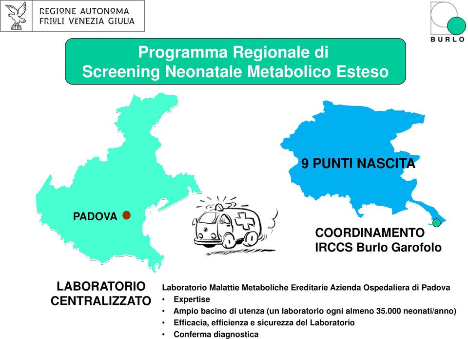 Metaboliche Ereditarie Azienda Ospedaliera di Padova Expertise Ampio bacino di utenza (un