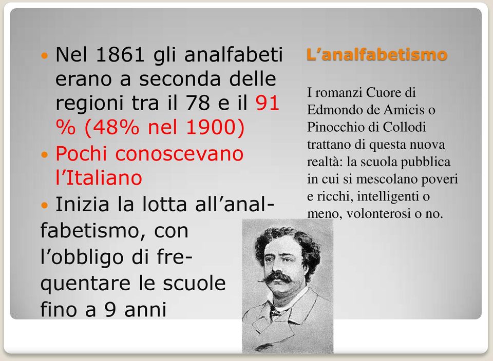 a 9 anni L analfabetismo I romanzi Cuore di Edmondo de Amicis o Pinocchio di Collodi trattano di