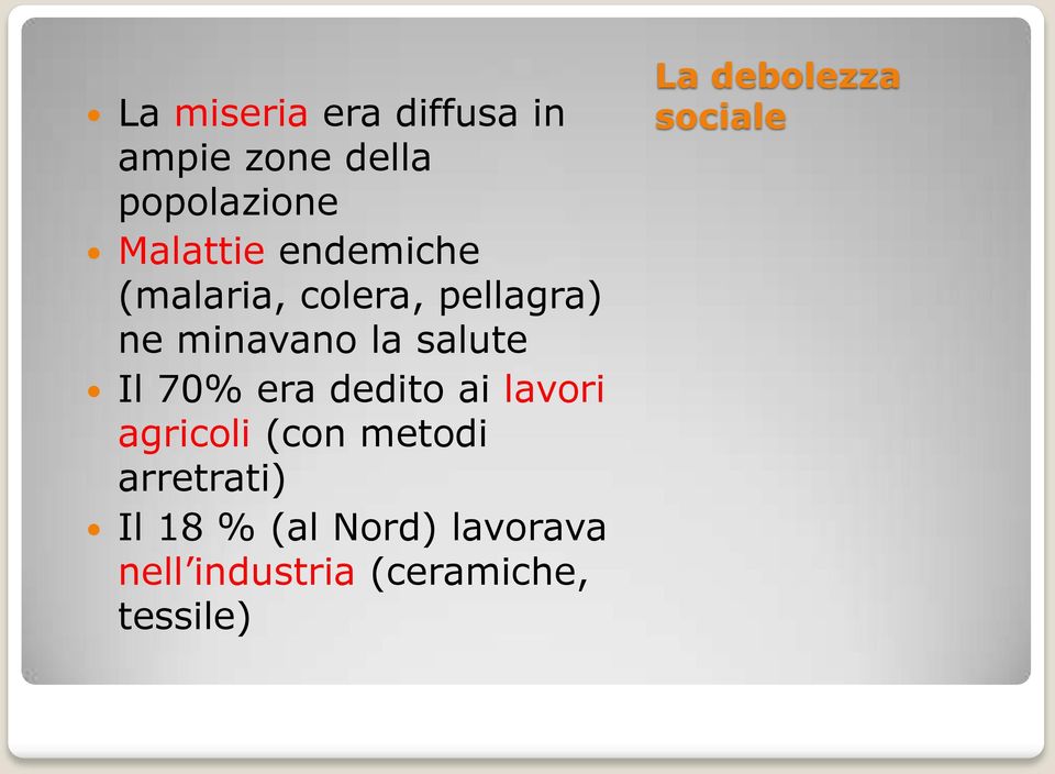 era dedito ai lavori agricoli (con metodi arretrati) Il 18 % (al