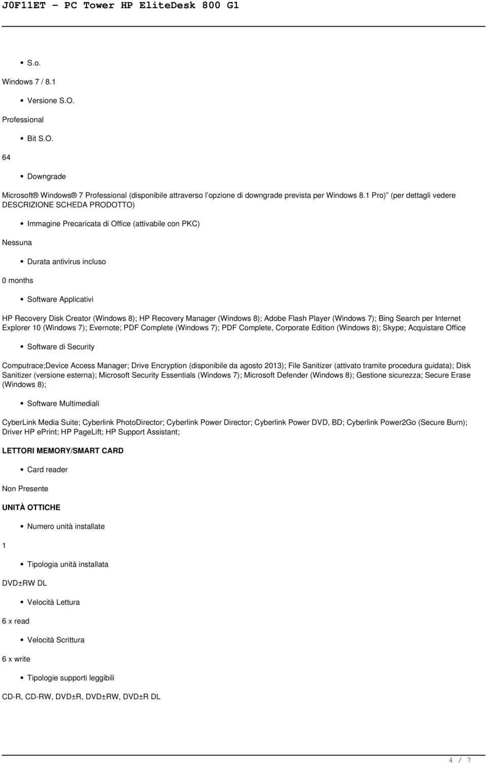 (Windows 8); HP Recovery Manager (Windows 8); Adobe Flash Player (Windows 7); Bing Search per Internet Explorer (Windows 7); Evernote; PDF Complete (Windows 7); PDF Complete, Corporate Edition