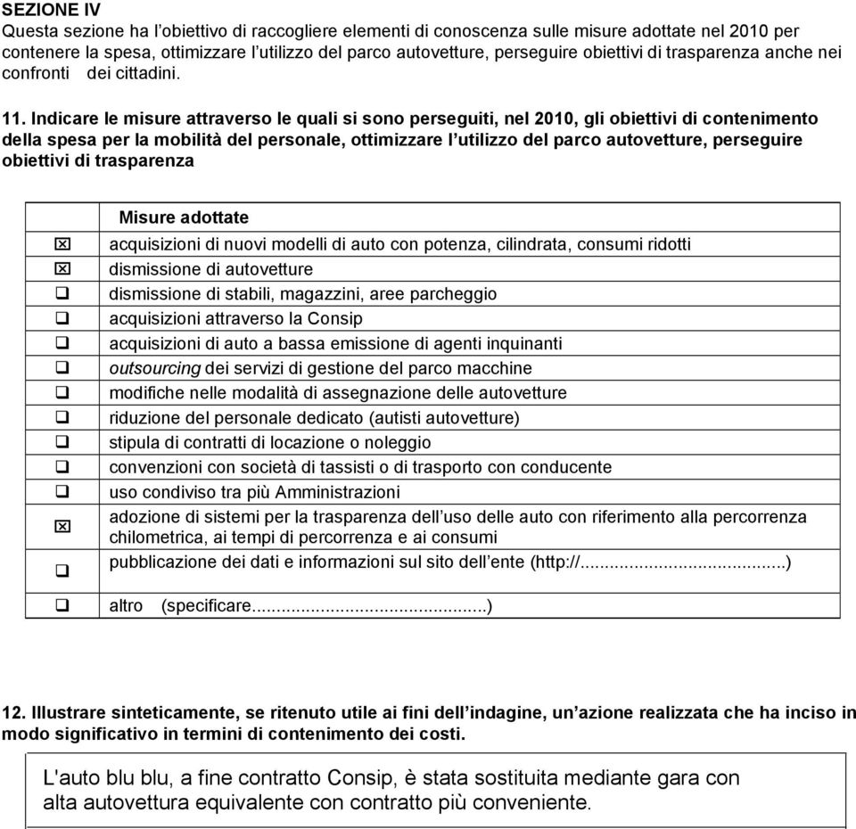 Indicare le misure attraverso le quali si sono perseguiti, nel 2010, gli obiettivi di contenimento della spesa per la mobilità del, ottimizzare l utilizzo del parco autovetture, perseguire obiettivi