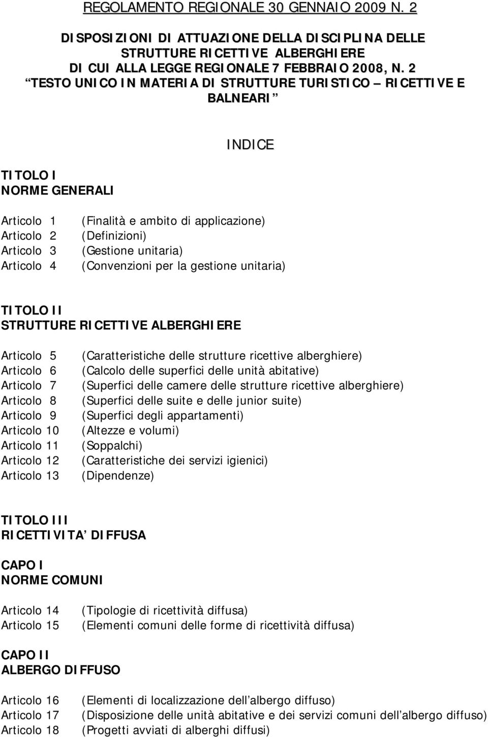 (Gestione unitaria) (Convenzioni per la gestione unitaria) TITOLO II STRUTTURE RICETTIVE ALBERGHIERE Articolo 5 Articolo 6 Articolo 7 Articolo 8 Articolo 9 Articolo 10 Articolo 11 Articolo 12