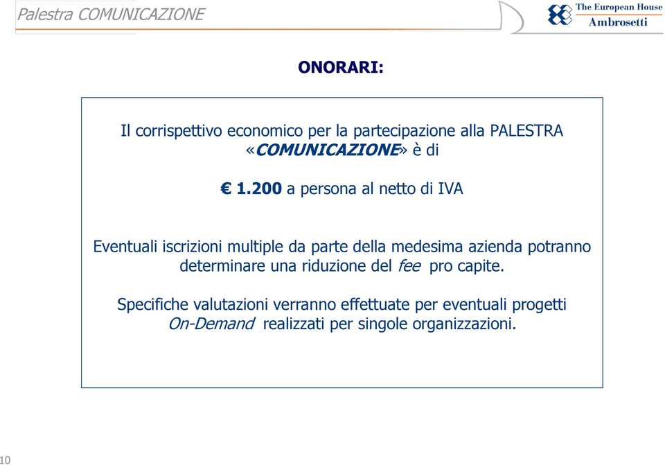 azienda potranno determinare una riduzione del fee pro capite.