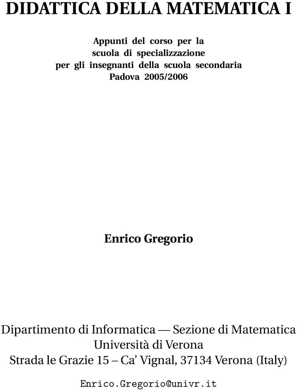 2005/2006 Enrico Gregorio Dipartimento di Informatica Sezione di Matematica