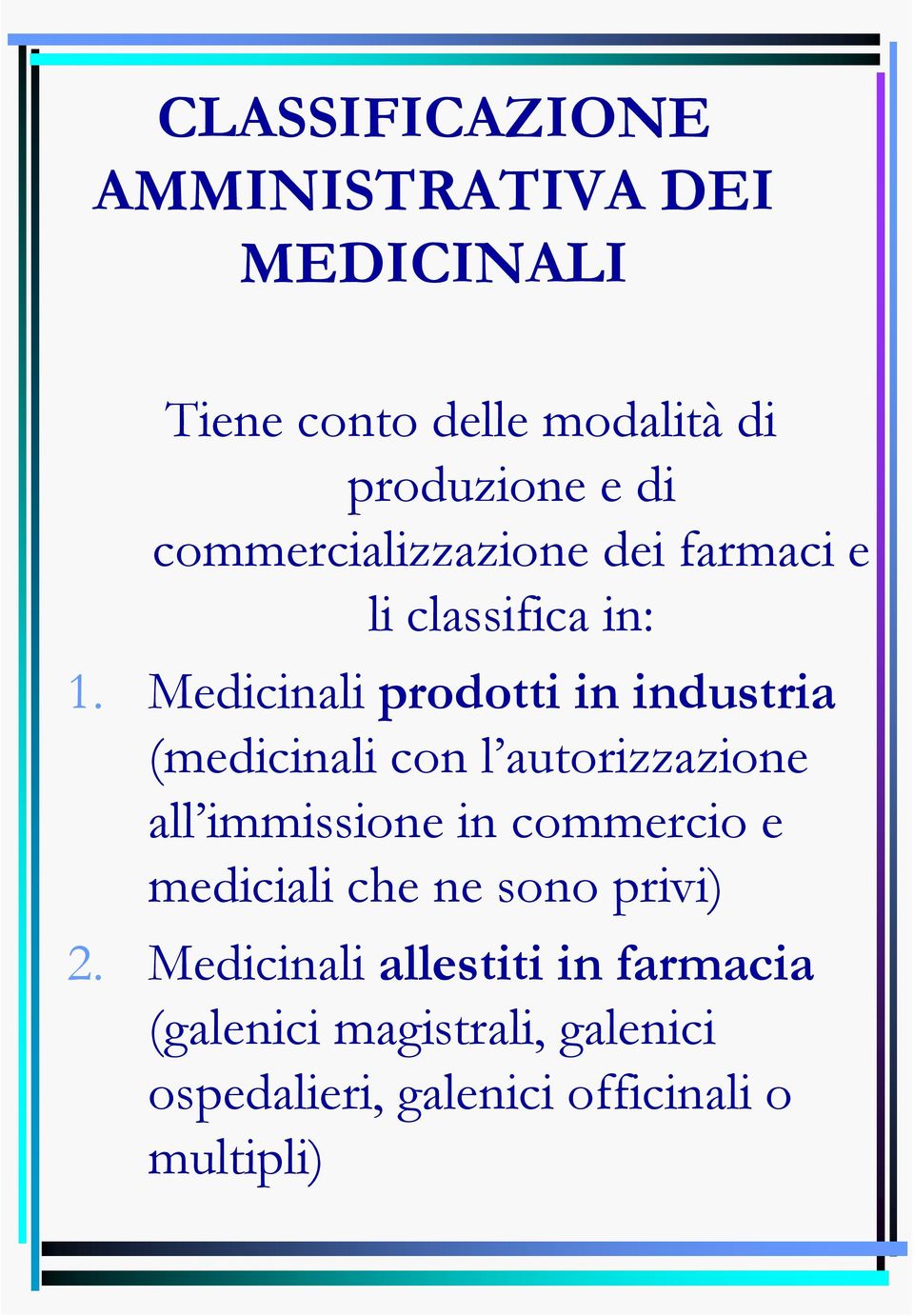 Medicinali prodotti in industria (medicinali con l autorizzazione all immissione in commercio e