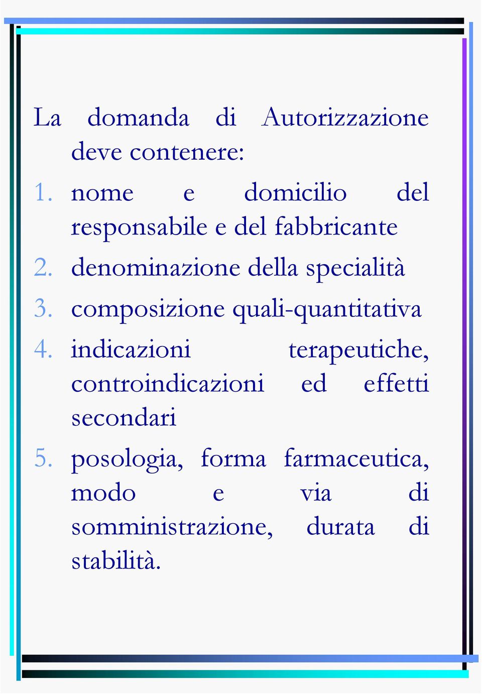 denominazione della specialità 3. composizione quali-quantitativa 4.