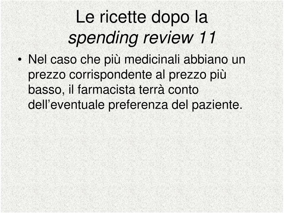 corrispondente al prezzo più basso, il