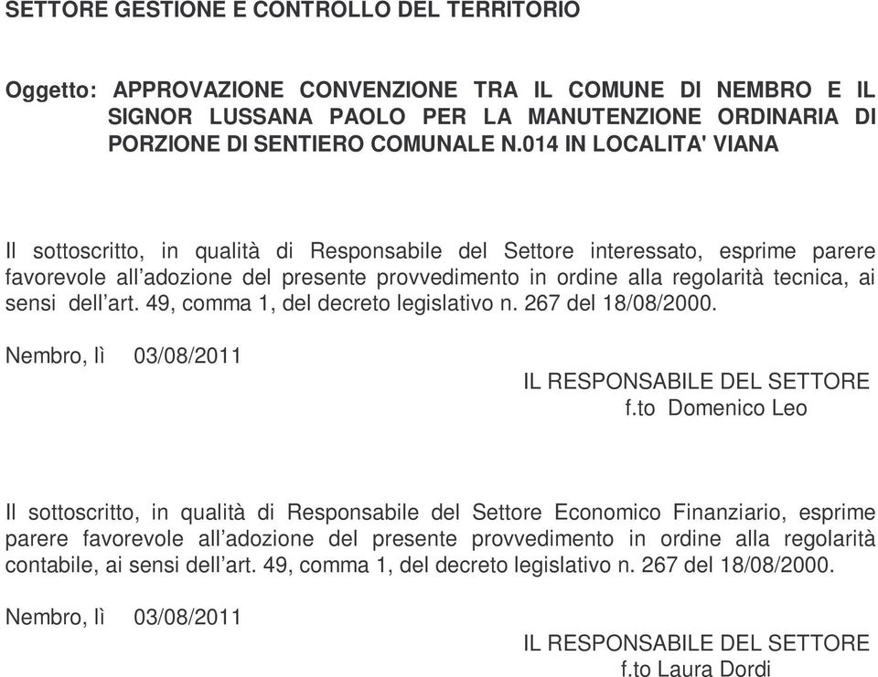 sensi dell art. 49, comma 1, del decreto legislativo n. 267 del 18/08/2000. Nembro, lì 03/08/2011 IL RESPONSABILE DEL SETTORE f.