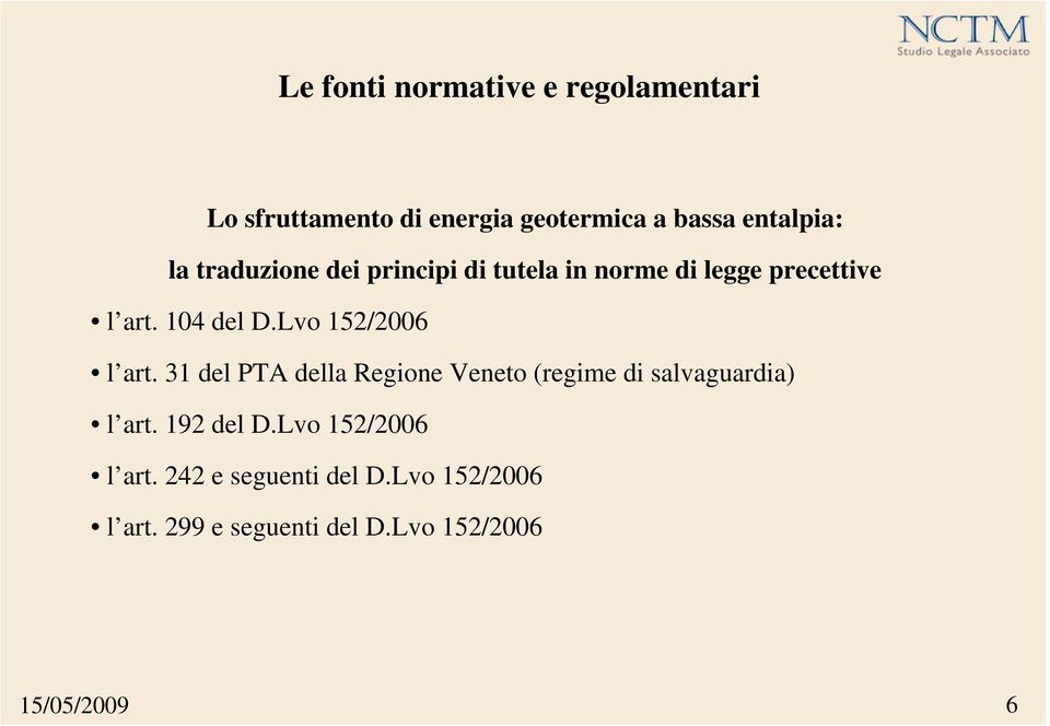 Lvo 152/2006 l art. 31 del PTA della Regione Veneto (regime di salvaguardia) l art. 192 del D.