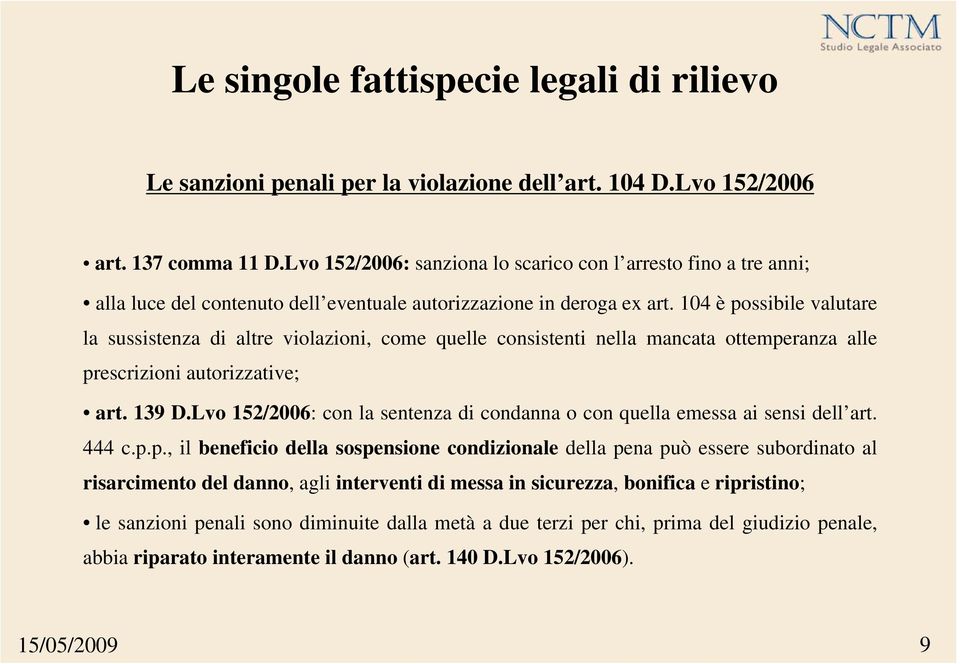 104 è possibile valutare la sussistenza di altre violazioni, come quelle consistenti nella mancata ottemperanza alle prescrizioni autorizzative; art. 139 D.