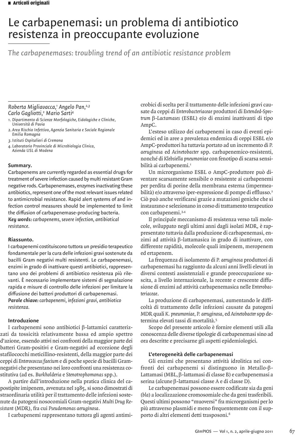 Area Rischio Infettivo, Agenzia Sanitaria e Sociale Regionale Emilia Romagna 3. Istituti Ospitalieri di Cremona 4. Laboratorio Provinciale di Microbiologia Clinica, Azienda USL di Modena Summary.