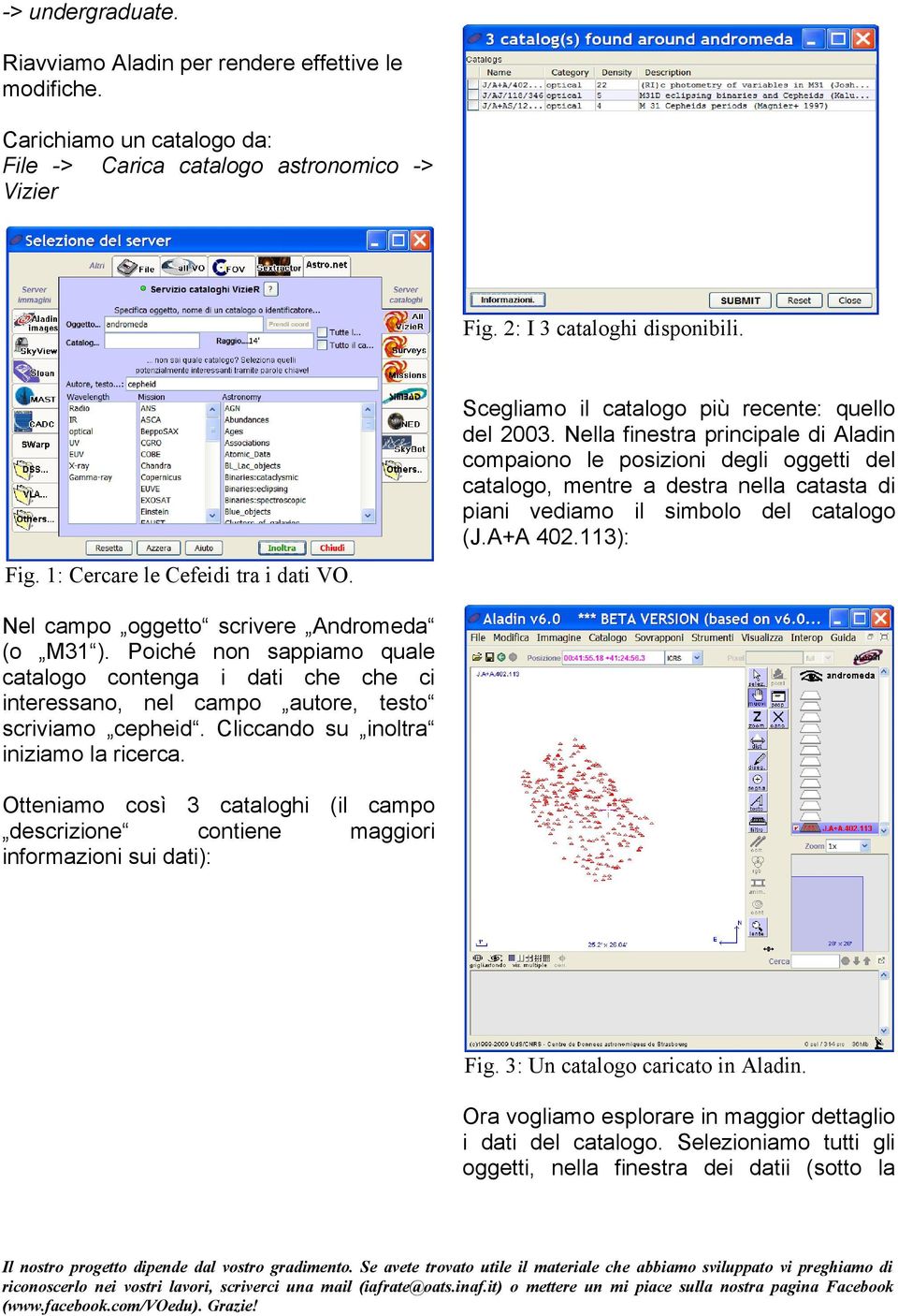 Nella finestra principale di Aladin compaiono le posizioni degli oggetti del catalogo, mentre a destra nella catasta di piani vediamo il simbolo del catalogo (J.A+A 402.